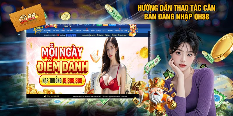 Hướng Dẫn Chi Tiết Cách Đăng Nhập Qh88 Trên Mọi Thiết Bị