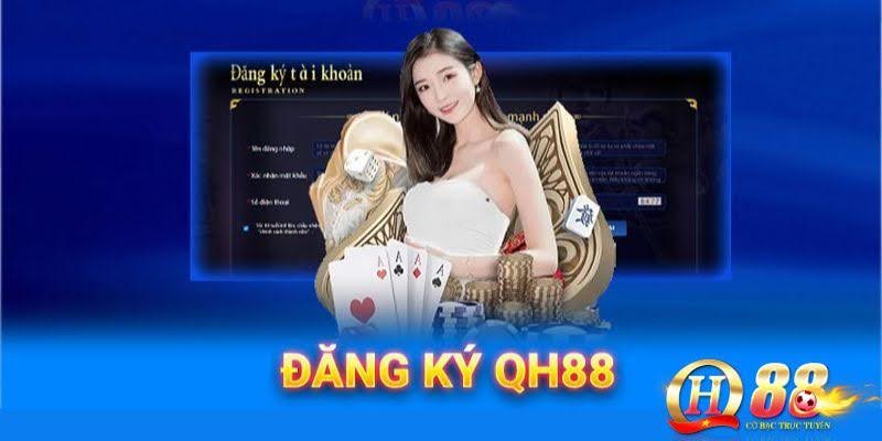 Hướng Dẫn Đăng Ký Tài Khoản Tại Qh88